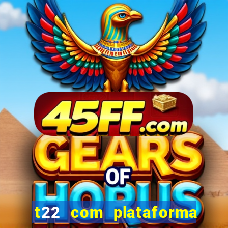 t22 com plataforma de jogos